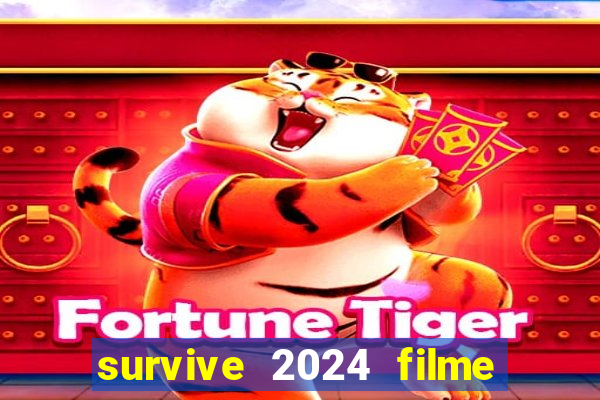 survive 2024 filme completo dublado